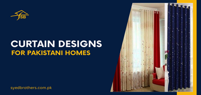 Curtain Designs in Pakistan – Modern Styles for Every Room